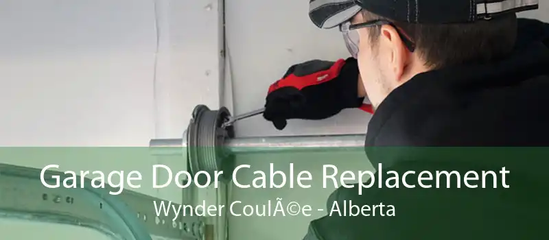 Garage Door Cable Replacement Wynder CoulÃ©e - Alberta