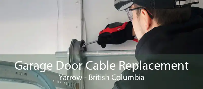 Garage Door Cable Replacement Yarrow - British Columbia