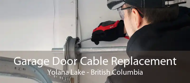 Garage Door Cable Replacement Yolana Lake - British Columbia