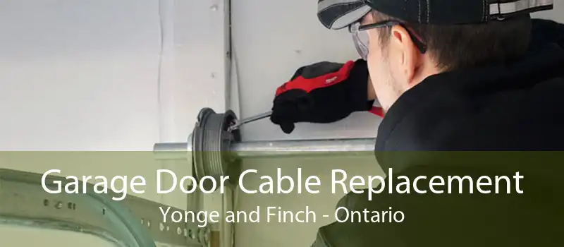 Garage Door Cable Replacement Yonge and Finch - Ontario