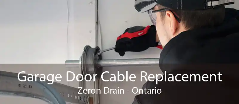 Garage Door Cable Replacement Zeron Drain - Ontario