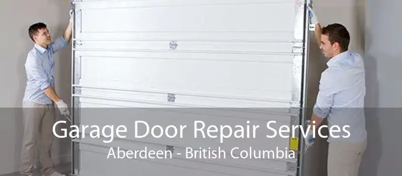 Garage Door Repair Services Aberdeen - British Columbia