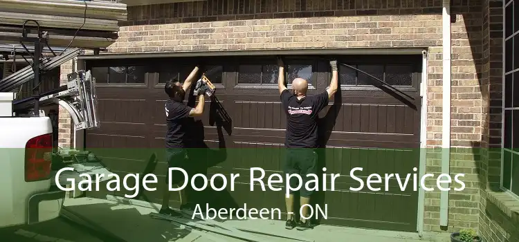Garage Door Repair Services Aberdeen - ON