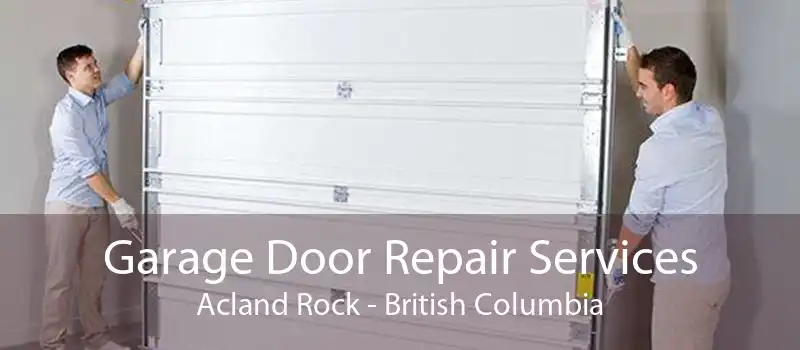 Garage Door Repair Services Acland Rock - British Columbia