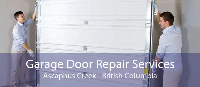 Garage Door Repair Services Ascaphus Creek - British Columbia