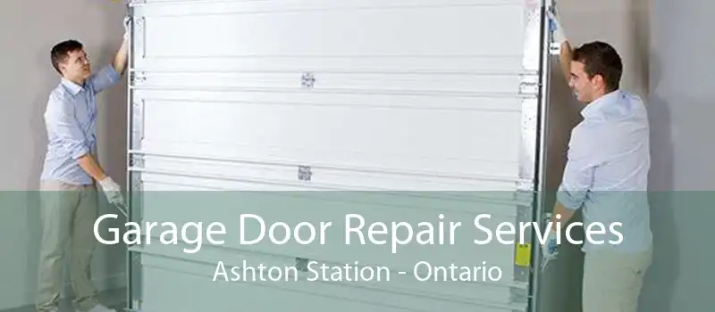 Garage Door Repair Services Ashton Station - Ontario
