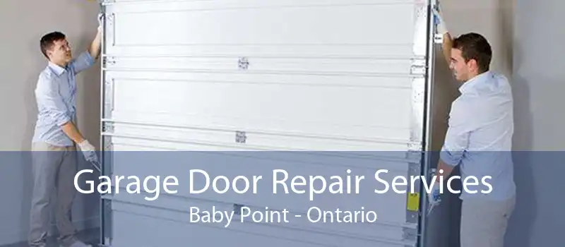Garage Door Repair Services Baby Point - Ontario