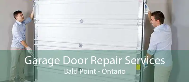 Garage Door Repair Services Bald Point - Ontario