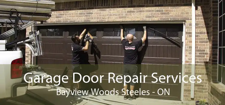 Garage Door Repair Services Bayview Woods Steeles - ON