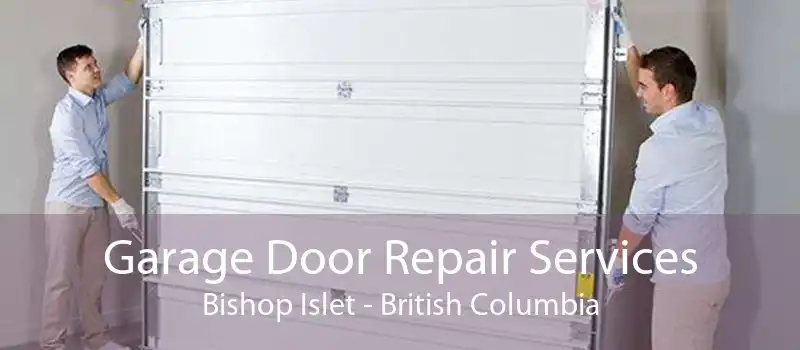 Garage Door Repair Services Bishop Islet - British Columbia