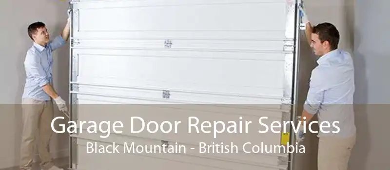 Garage Door Repair Services Black Mountain - British Columbia