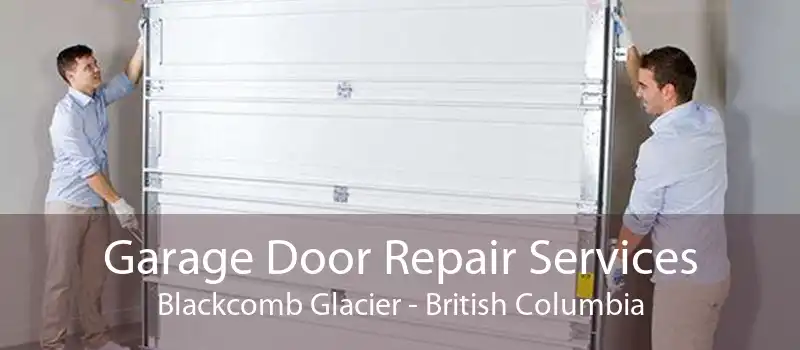 Garage Door Repair Services Blackcomb Glacier - British Columbia