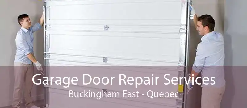 Garage Door Repair Services Buckingham East - Quebec