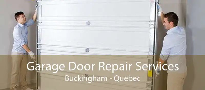 Garage Door Repair Services Buckingham - Quebec