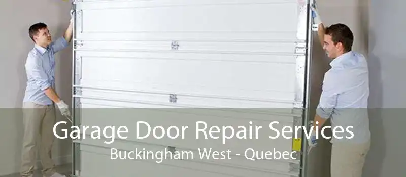 Garage Door Repair Services Buckingham West - Quebec
