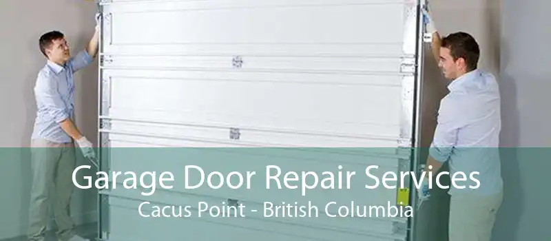 Garage Door Repair Services Cacus Point - British Columbia