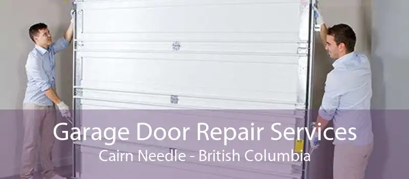 Garage Door Repair Services Cairn Needle - British Columbia