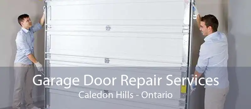 Garage Door Repair Services Caledon Hills - Ontario