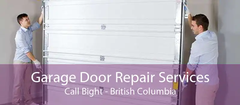 Garage Door Repair Services Call Bight - British Columbia