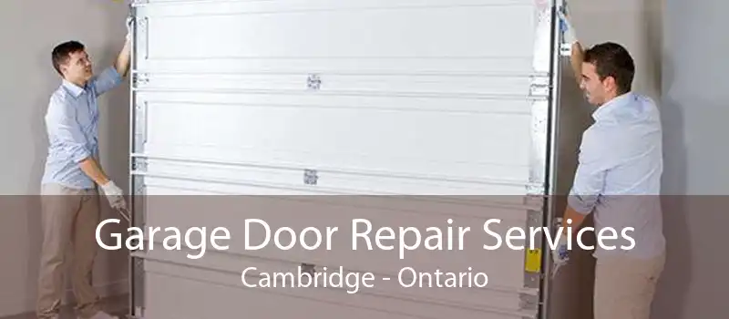 Garage Door Repair Services Cambridge - Ontario