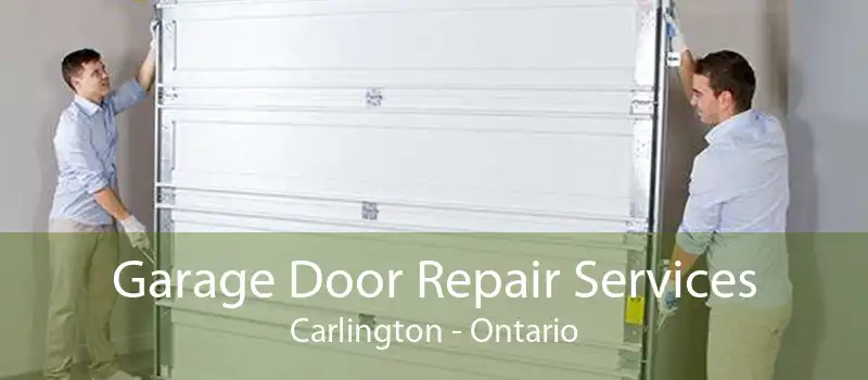 Garage Door Repair Services Carlington - Ontario