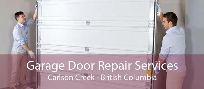 Garage Door Repair Services Carlson Creek - British Columbia