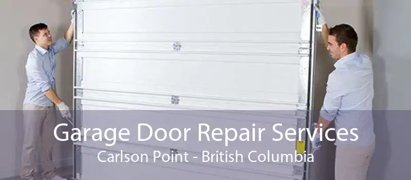 Garage Door Repair Services Carlson Point - British Columbia