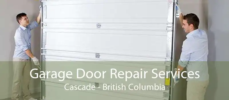 Garage Door Repair Services Cascade - British Columbia