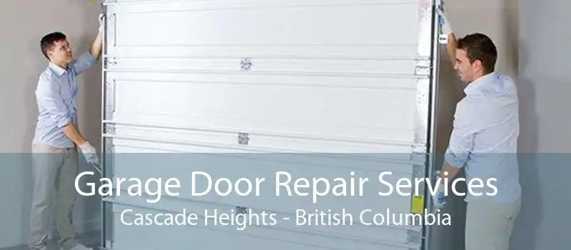 Garage Door Repair Services Cascade Heights - British Columbia
