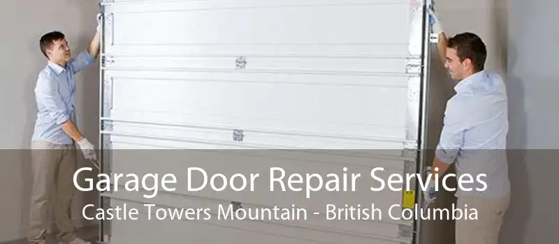 Garage Door Repair Services Castle Towers Mountain - British Columbia