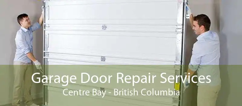 Garage Door Repair Services Centre Bay - British Columbia