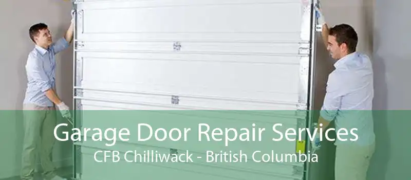Garage Door Repair Services CFB Chilliwack - British Columbia