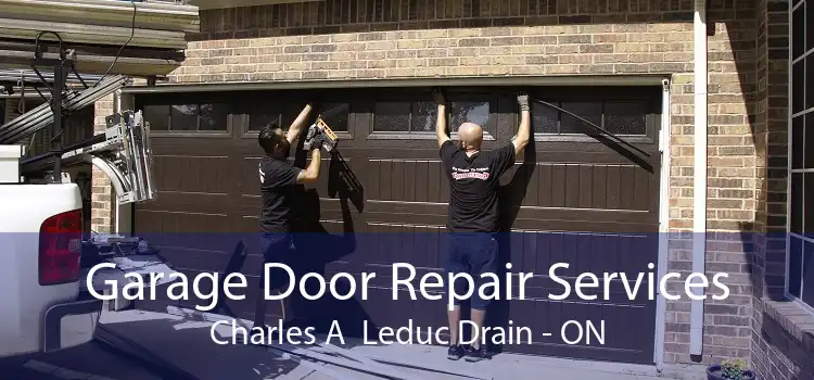 Garage Door Repair Services Charles A  Leduc Drain - ON