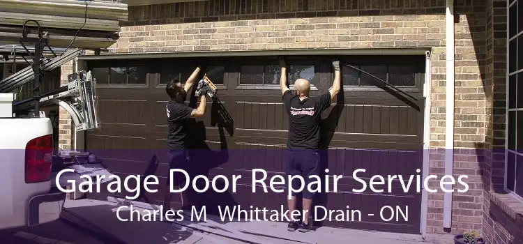 Garage Door Repair Services Charles M  Whittaker Drain - ON