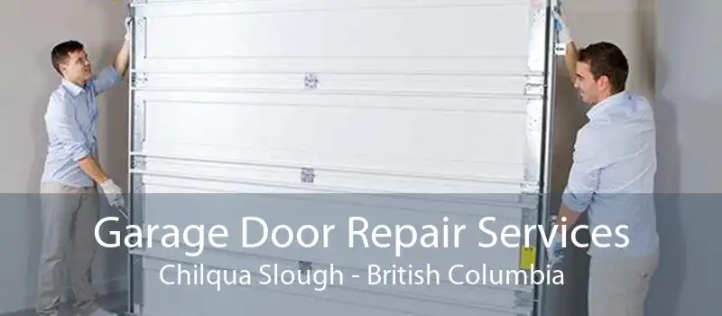 Garage Door Repair Services Chilqua Slough - British Columbia