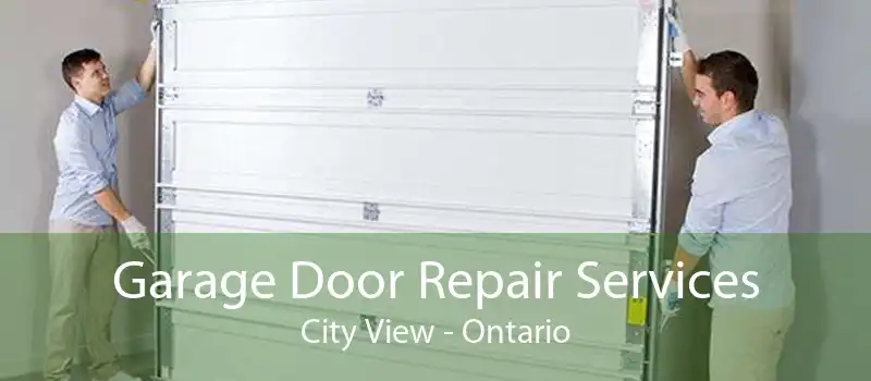 Garage Door Repair Services City View - Ontario