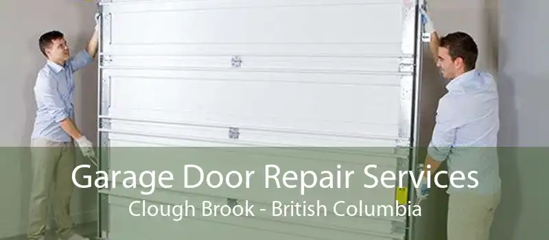 Garage Door Repair Services Clough Brook - British Columbia