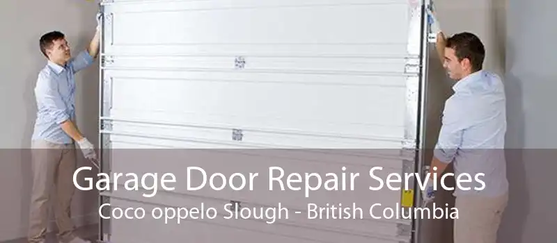 Garage Door Repair Services Coco oppelo Slough - British Columbia