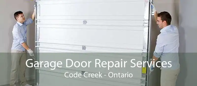 Garage Door Repair Services Code Creek - Ontario