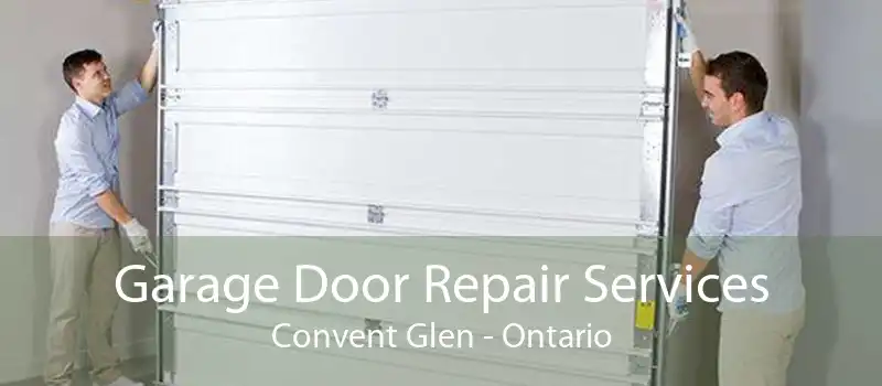 Garage Door Repair Services Convent Glen - Ontario
