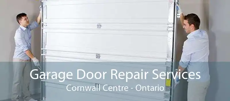 Garage Door Repair Services Cornwall Centre - Ontario