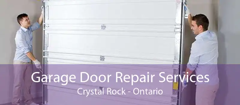 Garage Door Repair Services Crystal Rock - Ontario