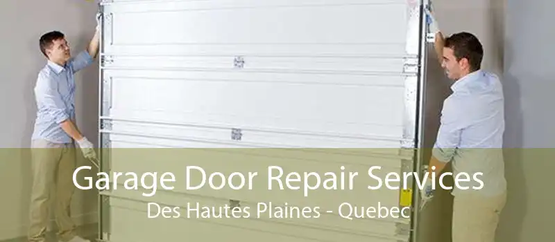 Garage Door Repair Services Des Hautes Plaines - Quebec