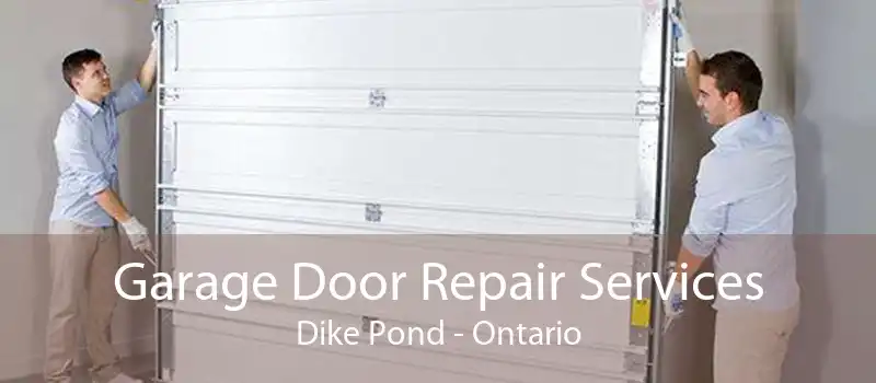 Garage Door Repair Services Dike Pond - Ontario