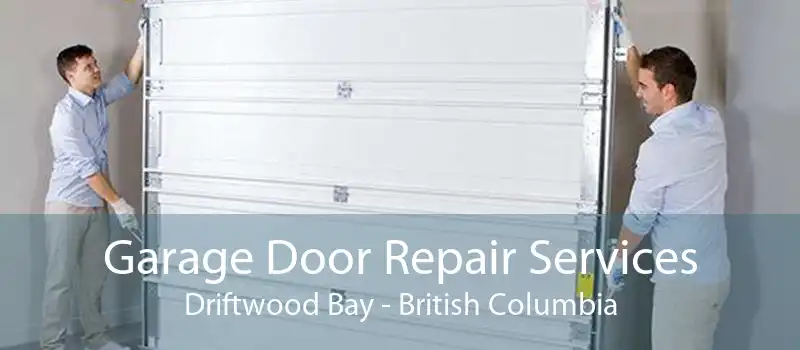 Garage Door Repair Services Driftwood Bay - British Columbia