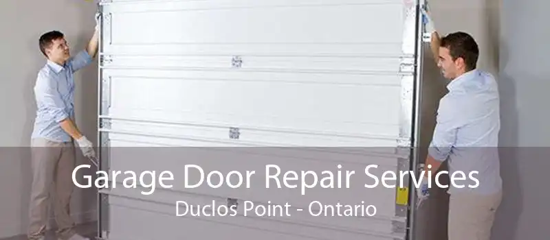 Garage Door Repair Services Duclos Point - Ontario