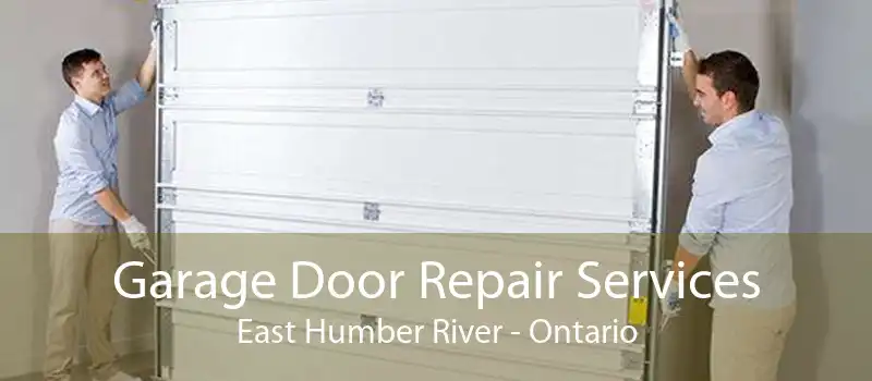 Garage Door Repair Services East Humber River - Ontario