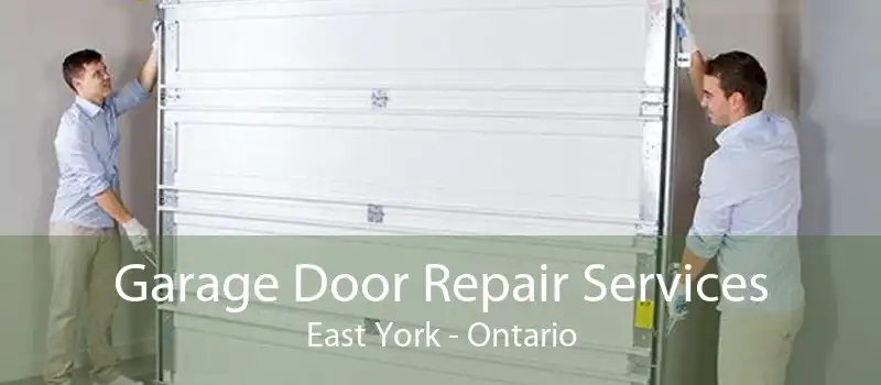 Garage Door Repair Services East York - Ontario