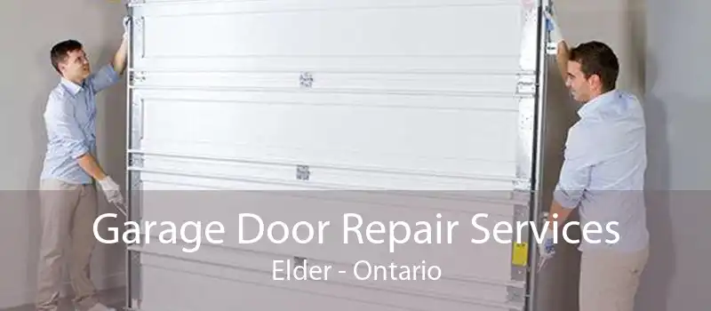 Garage Door Repair Services Elder - Ontario