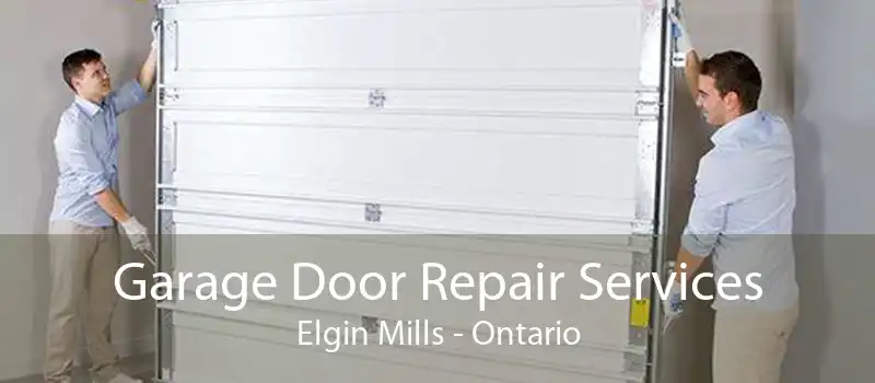 Garage Door Repair Services Elgin Mills - Ontario